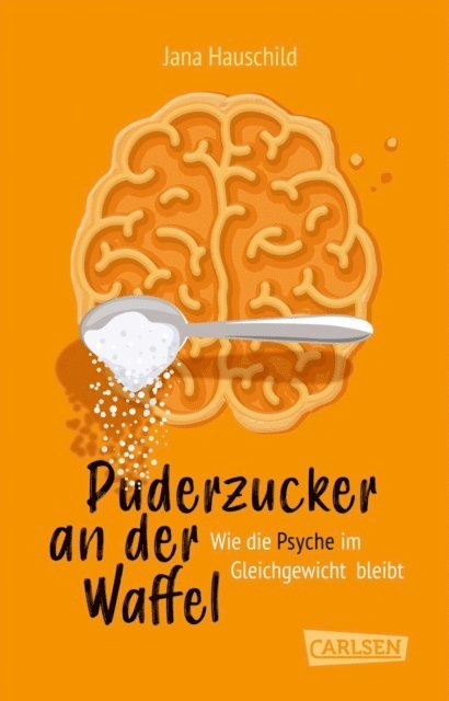 Jana Hauschild - Puderzucker an der Waffel – Wie die Psyche im Gleichgewicht bleibt, E-bok