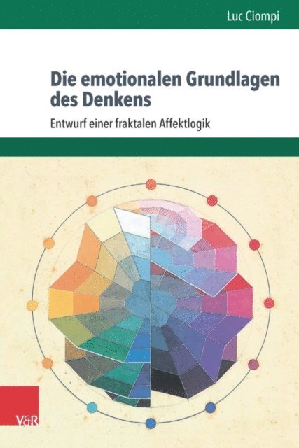 Luc Ciompi - Die emotionalen Grundlagen des Denkens, E-bok