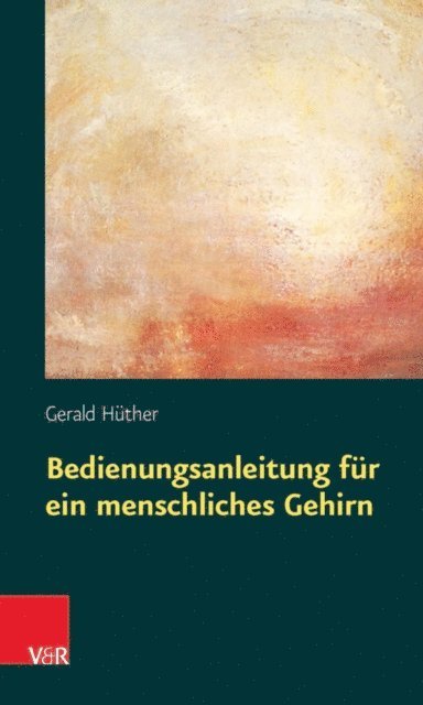 Gerald Huther - Bedienungsanleitung für ein menschliches Gehirn, E-bok