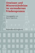 Unwissen und Missverstÿndnisse im vormodernen Friedensprozess