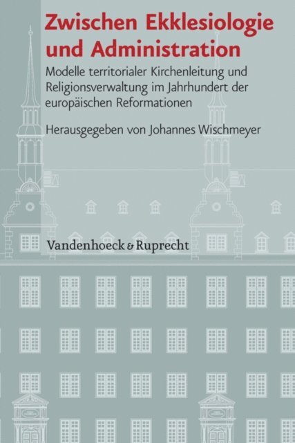 Johannes Wischmeyer - Zwischen Ekklesiologie und Administration, E-bok