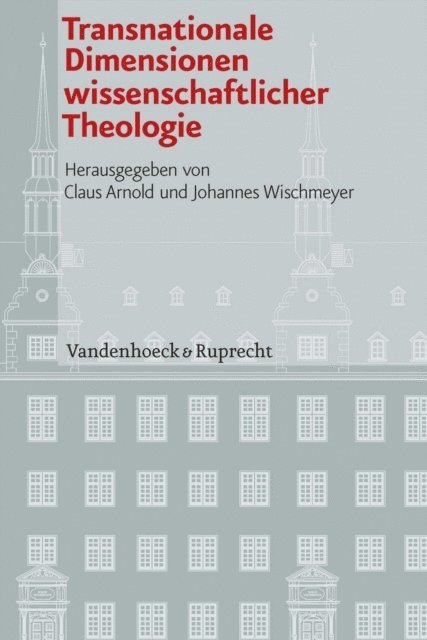 Claus Arnold, Johannes Wischmeyer - Transnationale Dimensionen wissenschaftlicher Theologie, E-bok
