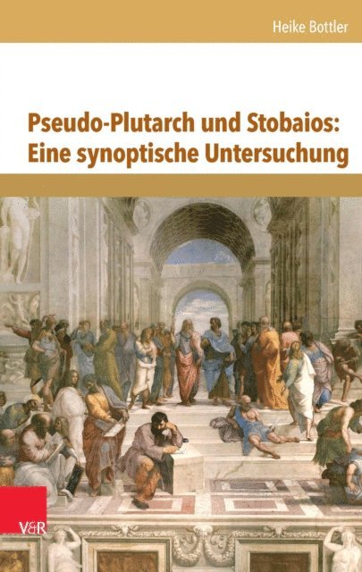Heike Bottler - Pseudo-Plutarch und Stobaios: Eine synoptische Untersuchung, E-bok