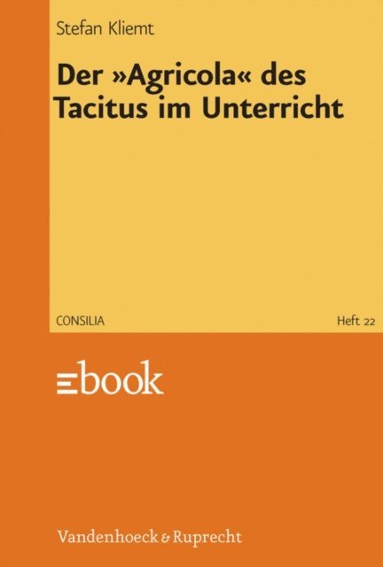 Stefan Kliemt - Der »Agricola« des Tacitus im Unterricht, E-bok