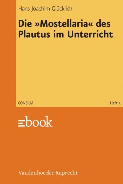 Hans-Joachim Glucklich - Die »Mostellaria« des Plautus im Unterricht, E-bok