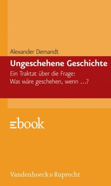Alexander Demandt - Ungeschehene Geschichte, E-bok