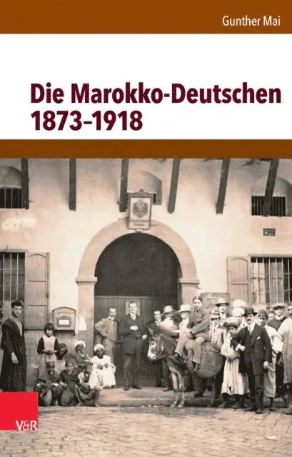 Gunther Mai - Die Marokko-Deutschen 1873–1918, E-bok. Tillgänglighet: Lägg i varukorg