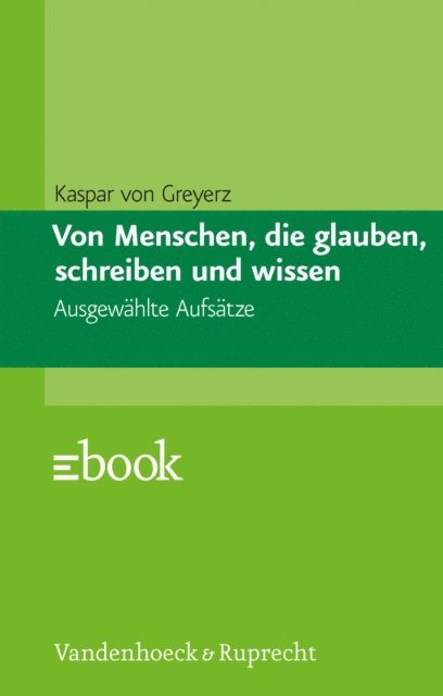 Hans Kaspar von Greyerz, Roberto Zaugg, Kim Siebenhuner - Von Menschen, die glauben, schreiben und wissen, E-bok