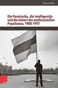 Die Perestroika, die Intelligenzija und die Geburt des weiÿrussischen Populismus, 1988?1997