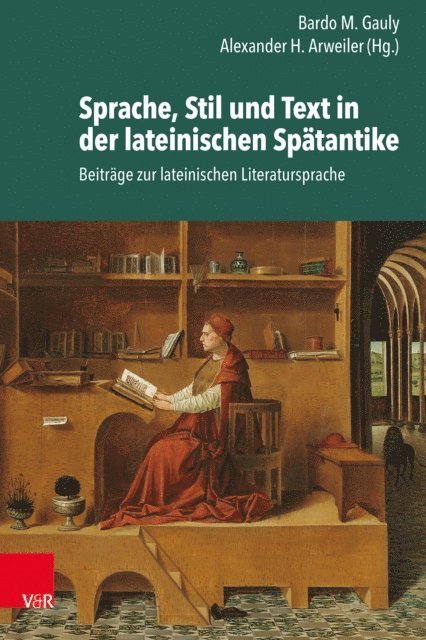 Alexander H. Arweiler, Bardo M. Gauly - Sprache, Stil und Text in der lateinischen Spätantike, E-bok