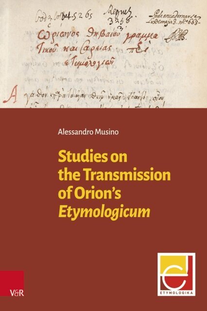 Alessandro Musino - Studies on the Transmission of Orion's Etymologicum, E-bok