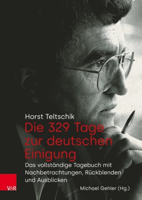 Horst Teltschik, Michael Gehler - Die 329 Tage zur deutschen Einigung, E-bok