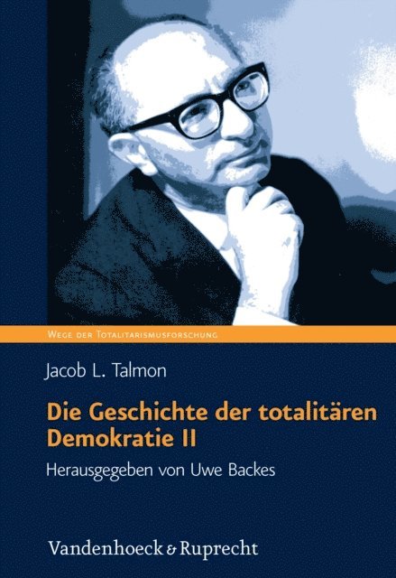 Jacob Talmon, Uwe Backes - Die Geschichte der totalitären Demokratie Band II, E-bok