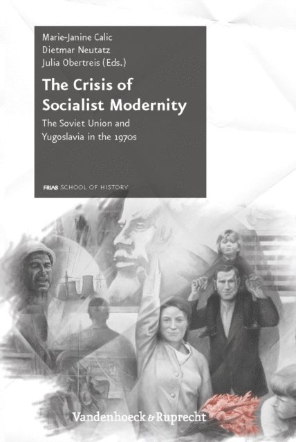 Julia Obertreis, Dietmar Neutatz, Marie-Janine Calic - Crisis of Socialist Modernity, E-bok