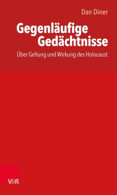 Dan Diner - Gegenläufige Gedächtnisse / thakirat moutaddah, E-bok