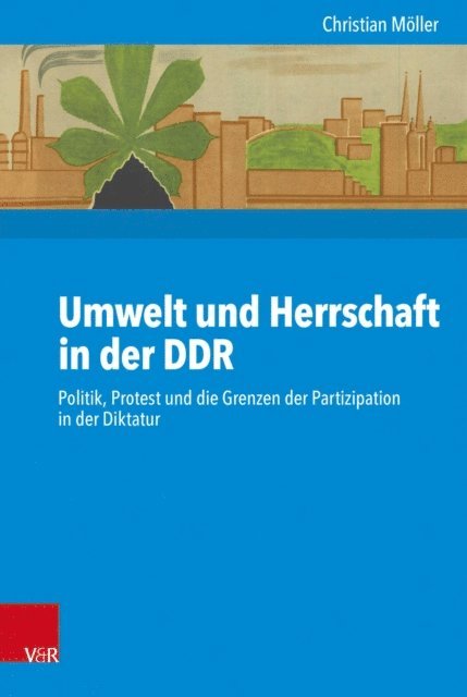 Christian Moller - Umwelt und Herrschaft in der DDR, E-bok