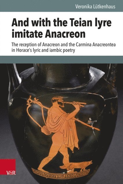 Veronika Lutkenhaus - And with the Teian lyre imitate Anacreon, E-bok