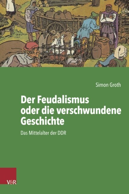 Simon Groth - Der Feudalismus oder die verschwundene Geschichte, E-bok