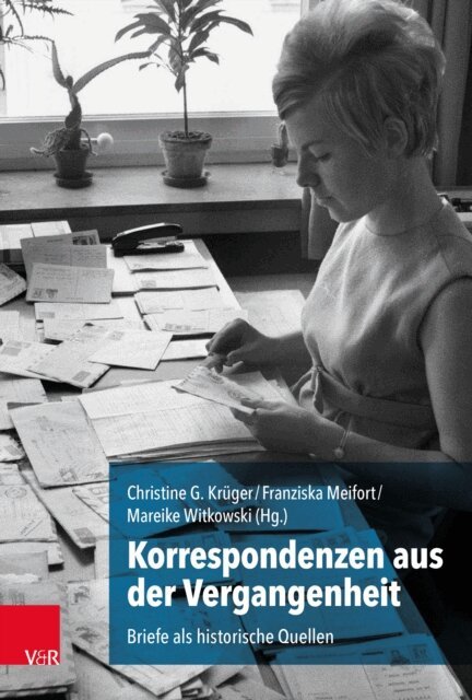 Mareike Witkowski, Franziska Meifort, Christine G. Kruger - Korrespondenzen aus der Vergangenheit, E-bok