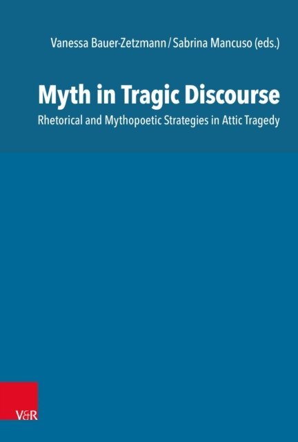 Sabrina Mancuso, Vanessa Bauer-Zetzmann - Myth in Tragic Discourse, E-bok. Tillgänglighet: Lägg i varukorg