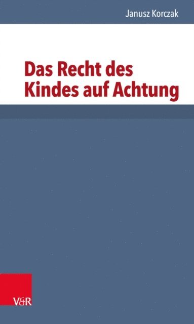 Janusz Korczak, Hans Roos, Elisabeth Heimpel - Das Recht des Kindes auf Achtung, E-bok