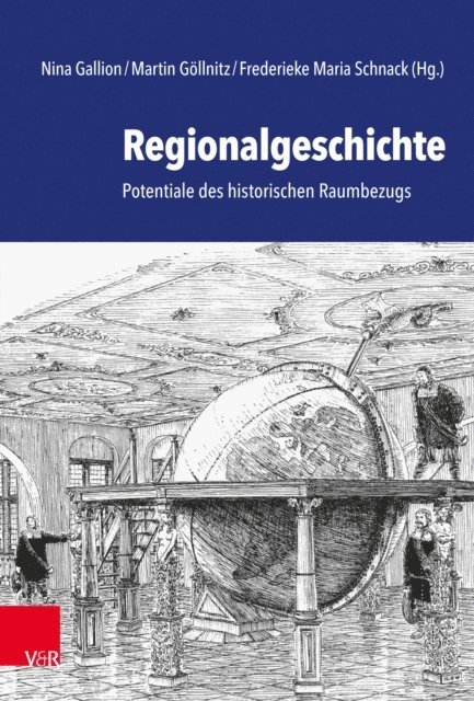 Frederieke Maria Schnack, Martin Gollnitz, Nina Gallion - Regionalgeschichte, E-bok