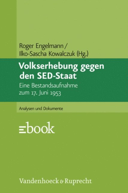 Ilko-Sascha Kowalczuk, Roger Engelmann - Volkserhebung gegen den SED-Staat, E-bok