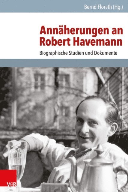 Bernd Florath - Annäherungen an Robert Havemann, E-bok