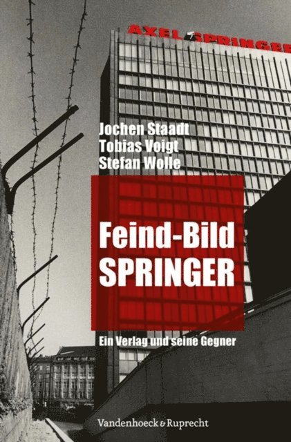 Stefan Wolle, Tobias Voigt, Jochen Staadt - Feind-Bild Springer, E-bok