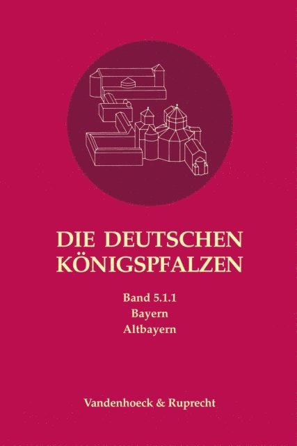 Bernd Paffgen, Helmut Flachenecker - Die deutschen Königspfalzen. Band 5: Bayern, E-bok