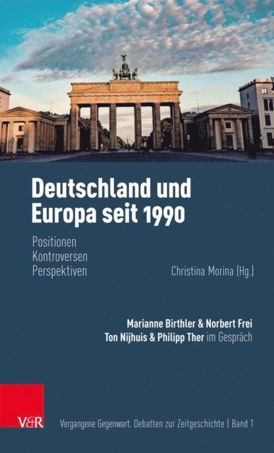 Ton Nijhuis, Norbert Frei, Philipp Ther, Marianne Birthler, Christina Morina - Deutschland und Europa seit 1990, E-bok