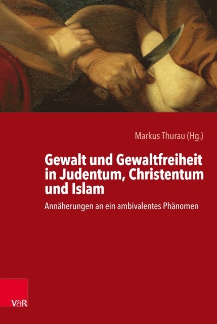 Markus Thurau - Gewalt und Gewaltfreiheit in Judentum, Christentum und Islam, E-bok