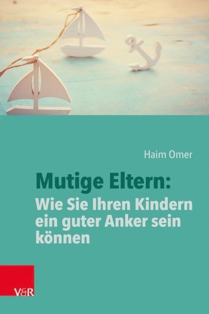 Haim Omer - Mutige Eltern: Wie Sie Ihren Kindern ein guter Anker sein können, E-bok