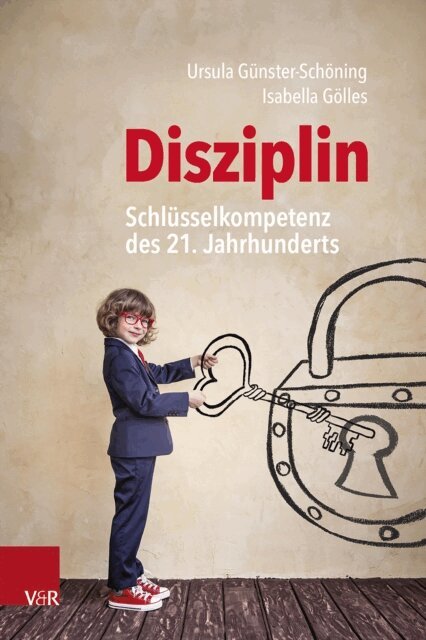 Isabella Golles, Ursula Gunster-Schoning - Disziplin – Schlüsselkompetenz des 21. Jahrhunderts, E-bok