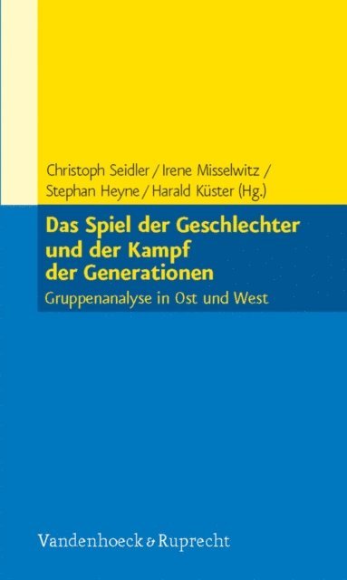 Harald Kuster, Stephan Heyne, Irene Misselwitz, Christoph Seidler - Das Spiel der Geschlechter und der Kampf der Generationen, E-bok