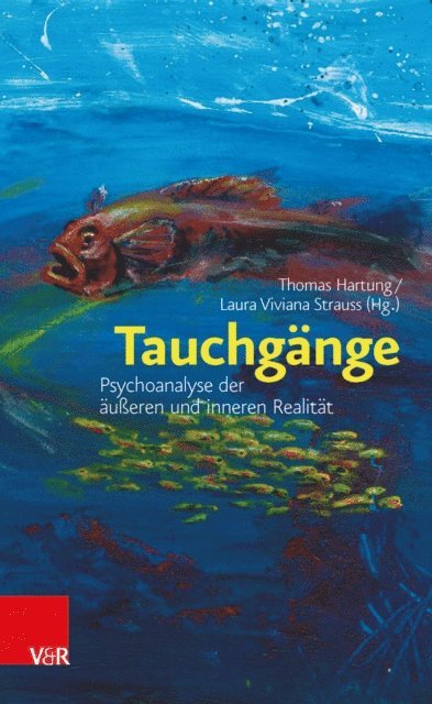 Thomas Hartung, Laura Viviana Strauss - Tauchgänge: Psychoanalyse der äußeren und inneren Realität, E-bok