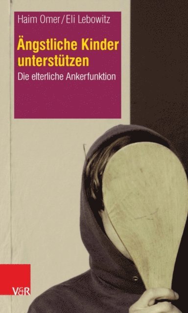 Eli Lebowitz, Haim Omer - Ängstliche Kinder unterstützen, E-bok