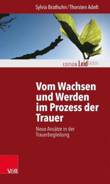 Thorsten Adelt, Sylvia Brathuhn - Vom Wachsen und Werden im Prozess der Trauer, E-bok
