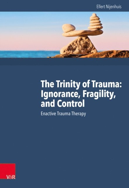 Ellert Nijenhuis - Trinity of Trauma: Ignorance, Fragility, and Control, E-bok