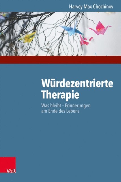Harvey Max Chochinov - Würdezentrierte Therapie, E-bok