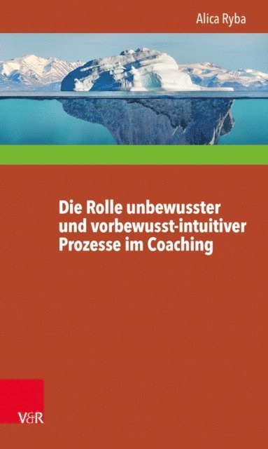 Alica Ryba - Die Rolle unbewusster und vorbewusst-intuitiver Prozesse im Coaching unter besonderer Berücksichtigung der Persönlichkeitsentwicklung des Klienten, E-bok