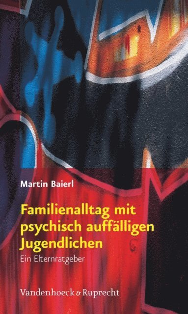 Martin Baierl - Familienalltag mit psychisch auffälligen Jugendlichen, E-bok