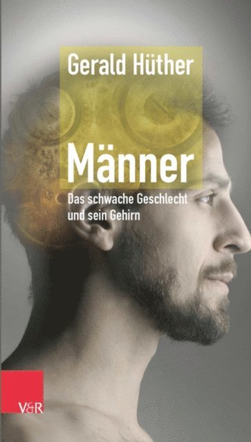 Gerald Huther - Männer – Das schwache Geschlecht und sein Gehirn, E-bok
