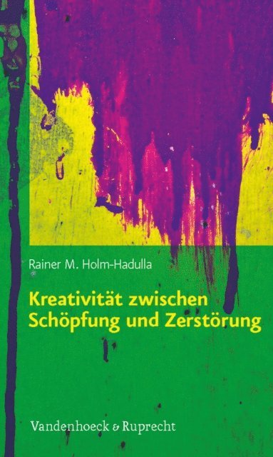 Rainer M. Holm-Hadulla - Kreativität zwischen Schöpfung und Zerstörung, E-bok