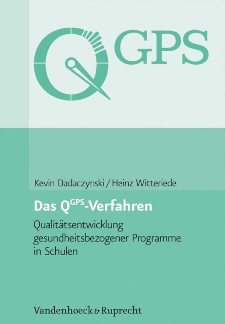 Heinz Witteriede, Kevin Dadaczynski - Das QGPS-Verfahren: Qualitätsentwicklung gesundheitsbezogener Programme in Schulen, E-bok