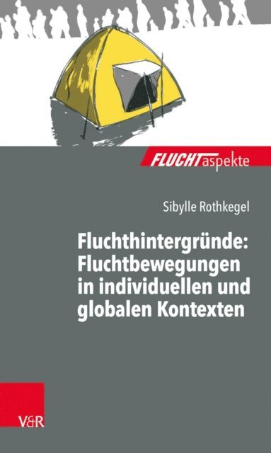Sibylle Rothkegel - Fluchthintergründe: Fluchtbewegungen in individuellen und globalen Kontexten, E-bok