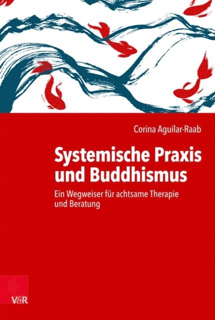 Corina Aguilar-Raab - Systemische Praxis und Buddhismus, E-bok