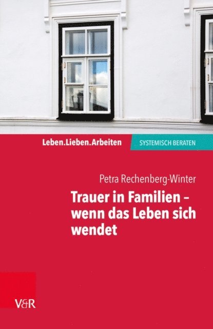Petra Rechenberg-Winter - Trauer in Familien – wenn das Leben sich wendet, E-bok