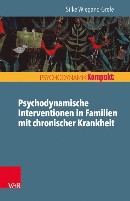 Silke Wiegand-Grefe - Psychodynamische Interventionen in Familien mit chronischer Krankheit, E-bok