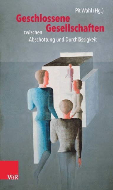 Pit Wahl - Geschlossene Gesellschaften zwischen Abschottung und Durchlässigkeit, E-bok